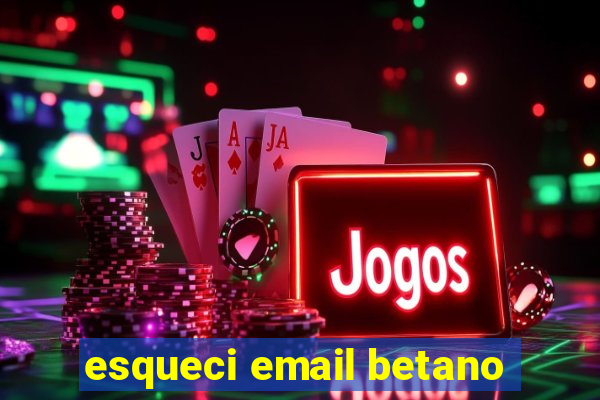 esqueci email betano